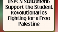 The U.S. Palestinian Community Network (USPCN) works closely with and unequivocally supports Students for Justice in Palestine (SJP); other student activists, organizers, and organizations, including Students for a Democratic Society; […]